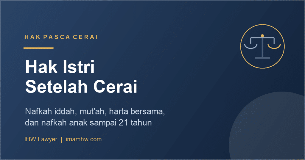 Hak istri setelah cerai - nafkah iddah, mut'ah, harta bersama, dan nafkah anak
